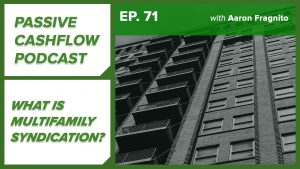 Passive Cash Flow Podcast Ep.71 | What is Multifamily Syndication?